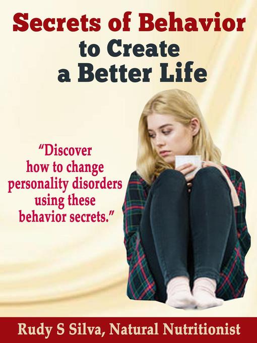 Title details for Use Secrets of Behavior to Create a Better Life by Rudy S Silva - Available